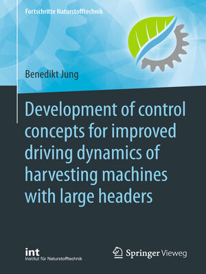 cover image of Development of Control Concepts for Improved Driving Dynamics of Harvesting Machines with Large Headers